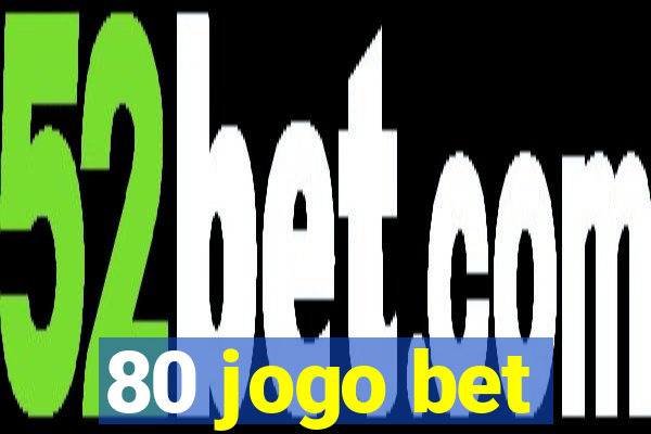 80 jogo bet